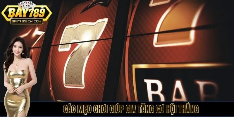 Các mẹo chơi giúp gia tăng cơ hội thắng