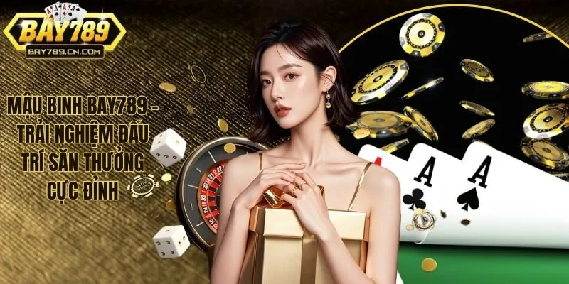 Mậu Binh Bay789 - Trải Nghiệm Đấu Trí Săn Thưởng Cực Đỉnh