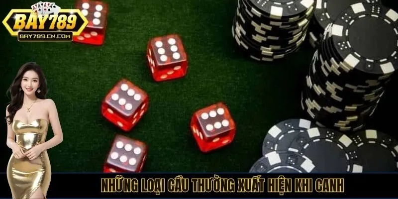 Những loại cầu thường xuất hiện khi canh